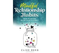 Mindful Relationship Habits: For Better, Healthier and Long-Lasting Relationships