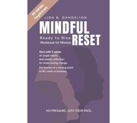 Mindful Reset: Ready to Rise: Workbook for Women to Build Clarity, Habits and Personal Growth. A 3-week guided workbook for women at a turning point ... work or business. Launch price available now!