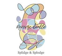 Mindful Reverse doodle: 50 abstract doodle designs to help slow down, focus your mind and create calm