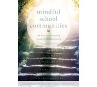 Mindful School Communities: The Five CS of Nurturing Heart Centered Learning(tm) (a Heart-Centered Approach to Meeting Students' Social-Emotional Needs and Fostering Academic Success)