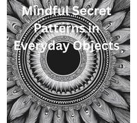 Mindful Secret Patterns in Everyday Objects