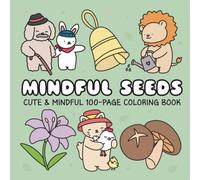 Mindful Seeds: Cute & Mindful 100-Page Coloring Book