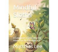 Mindful Sloths: A Calm and Creative Coloring Adventure for Kids Ages 4-8