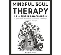 Mindful Soul Therapy Monochrome Coloring Book: Simple Stress-Relieving and Calming One-Color Designs with Mindfulness Words for Adults, Teens, and ... Unwind (coloring books for adults relaxation)