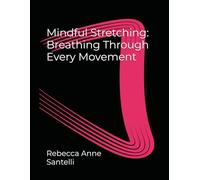 Mindful Stretching: Breathing Through Every Movement