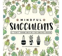 Mindful Succulents Coloring Book: A Tiny Terrarium Coloring Book