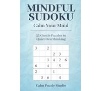Mindful Sudoku - Calm Your Mind: 55 Gentle Puzzles to Quiet Overthinking