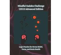 Mindful Sudoku Challenge - 12X12 Advanced Edition: Logic Puzzles for Stress Relief, Focus, and Brain Health | 8.5x11 | 280 Games | With Solutions | 4 ... Challenge Series Home and Gifts Editions)