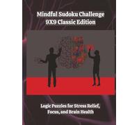 Mindful Sudoku Challenge - 9X9 Classic Edition: Logic Puzzles for Stress Relief, Focus, and Brain Health | 8.5x11 | 400 Games | With Solutions | 4 ... Challenge Series Home and Gifts Editions)