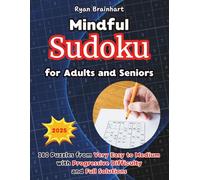 Mindful Sudoku for Adults and Seniors: 180 Puzzles from Very Easy to Medium with Progressive Difficulty and Full Solutions