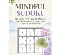 Mindful Sudoku: Large Print Sudoku for Stress Relief, Relaxation and Focus | 100 Puzzles with Inspirational Quotes