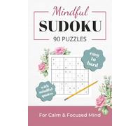 Mindful Sudoku Puzzle Book: Sudoku Puzzles for Mindfulness | Ideal Tool to Calm, Relax & Refocus | 90 Puzzles with Mindful Quotes | Easy, Normal & ... | 6×9 inches, 100 pages | Including Solutions