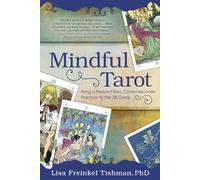 Mindful Tarot: Bring a Peace-Filled, Compassionate Practice to the 78 Cards