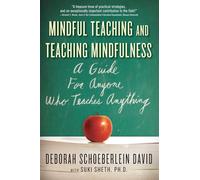 Mindful Teaching and Teaching Mindfulness: A Guide for Anyone Who Teaches Anything
