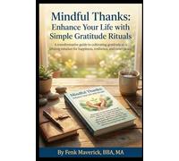 Mindful Thanks: Enhance Your Life With Simple Gratitude Rituals (Manifest Your Highest Potential and Claim Your Abundance)