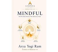 MINDFUL: The Five Daily Practices That Add Life to Years: 5 (AIONIA LIVE WELL)