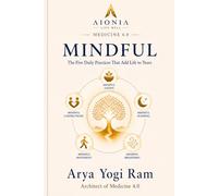 MINDFUL: The Five Daily Practices That Add Life to Years (Medicine 4.0 Series)