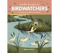 Mindful Thoughts for Birdwatchers: Finding awareness in nature