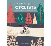 Mindful Thoughts for Cyclists: Finding Balance on Two Wheels