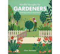 Mindful Thoughts for Gardeners : Sowing Seeds of Awareness