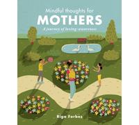 Mindful Thoughts for Mothers : A journey of loving-awareness