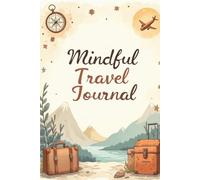 Mindful Travel Journal: 30-Day Adventure & Reflection Book