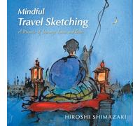 Mindful Travel Sketching: A Memoir of Journeys Inner and Outer (Mindful Art)