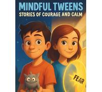 Mindful Tweens Stories of Courage and Calm