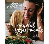 Mindful Vegan Meals: Food is Your Friend