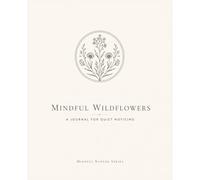 Mindful Wildflowers: A Journal for Quiet Noticing (Mindful Nature Series)