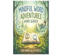 MINDFUL WORD ADVENTURES: Word Puzzle | Discover Tranquility & Joy Through Positive Words and Engaging Puzzles | 1,000 Words per Puzzle | 50 Puzzles