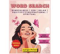 Mindful Word Search Experience: Relax Your Mind with 100 Inspiring Puzzles, 99 Mandala Designs for Coloring, and 1200 Words to Uplift Your Spirit