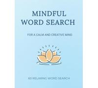 Mindful Word Search for a Calm and Creative Mind: 60 relaxing word searches