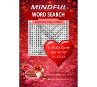 Mindful WORD SEARCH: Valentine’s Day Edition - 1600+ Big Print Puzzles for Relaxation, Focus & Stress Relief (VALENTINE Word Search Puzzle Book)