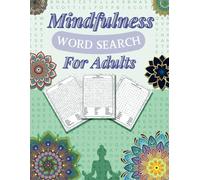 Mindful Word Searches: Tranquility in Every Puzzle for Adults and Seniors: Discover 102 Puzzles and 1530 Words to Enhance Your Focus and Inner Peace