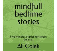mindfull bedtime stories: Five mindful stories for sweet dreams.