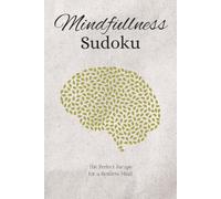 Mindfullness Sukodu Puzzle Book: Sudoku Puzzles for Mindfullness | The Perfect Escape for a Restless Mind | 6x9 Inches, 110 Pages | 50+ Puzzles | Solutions Included & Inspirational Quotes