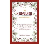 Mindfulnes Advent Calendar/Journal:: 25 days of mindful practices to cultivate peace and calm amidst a busy season