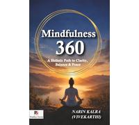 Mindfulness 360: (A Holistic Path to Clarity, Balance & Peace)