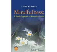 Mindfulness: A Kindly Approach to Being with Cancer