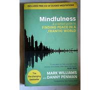 Mindfulness: A practical guide to finding peace in a frantic world