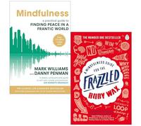 Mindfulness A Practical Guide to Finding Peace in a Frantic World By Mark Williams and Dr Danny Penman & A Mindfulness Guide for the Frazzled By Ruby Wax 2 Books Collection Set