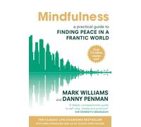 Mindfulness A Practical Guide to Finding Peace in a Frantic World the New the Ne