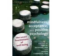 Mindfulness, Acceptance and Positive Psychology: The Seven Foundations of Well-Being (Mindfulness & Acceptance Practica) by Joseph Ciarrochi (20-Jun-2013) Paperback