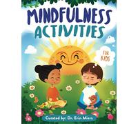 Mindfulness Activities Book For Kids Ages 4-8: 60+ Activities Workbook, Affirmations, and Journal Prompts to Teach Calmness, Emotion Management, and Self-Confidence