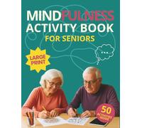 Mindfulness activity book for seniors: Large Print Games, Creative Activities, and Fun Brain Challenges for Adults [The Smart Senior Adult's Gift]