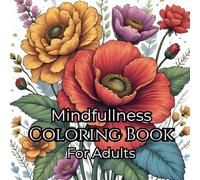 Mindfulness Adult Coloring Book: A Coloring Book for Adults Featuring Original Words of Motivation
