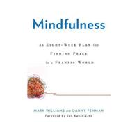 Mindfulness: An Eight-Week Plan for Finding Peace in a Frantic World Williams, Mark ( Author ) Oct-25-2011 Hardcover