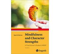 Mindfulness and Character Strengths: A Practitioner's Guide to MBSP