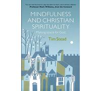 Mindfulness and Christian Spirituality: Making Space for God